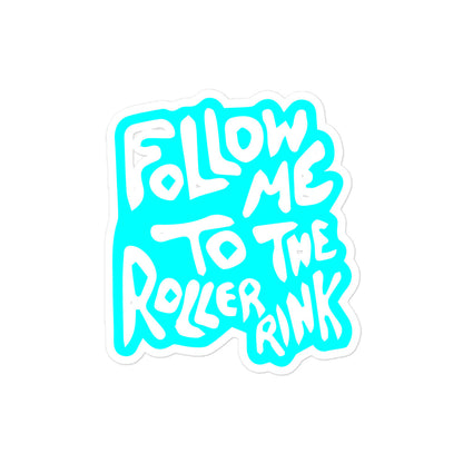 FOLLOW ME TO THE ROLLER RINK - Bubble-free stickers