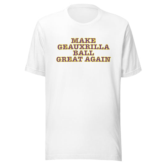 MAKE GEAUXRILLA BALL GREAT AGAIN - Unisex t-shirt