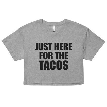 JUST HERE FOR THE TACOS AND NONE OF YOUR BULLSHIT - Women’s crop top