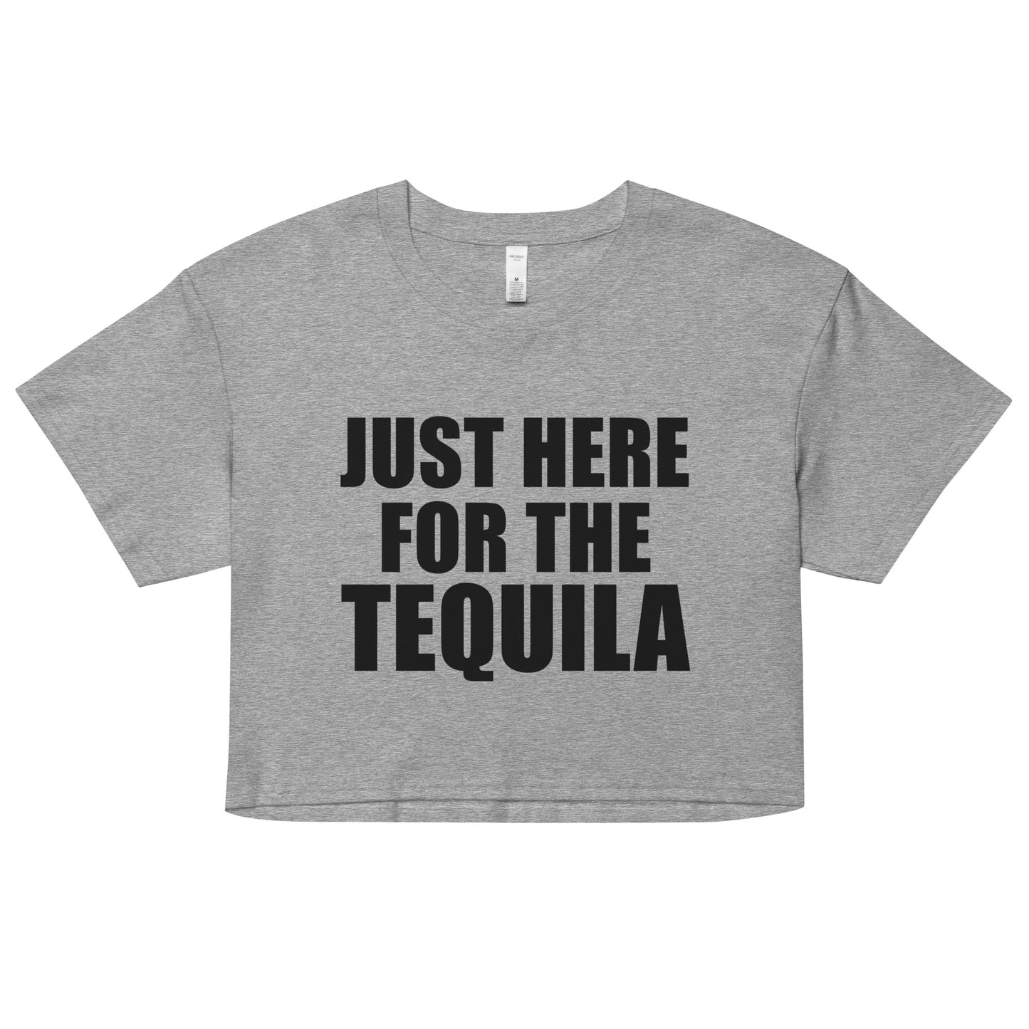JUST HERE FOR THE TEQUILA / AND NONE OF THE BS - Women’s crop top