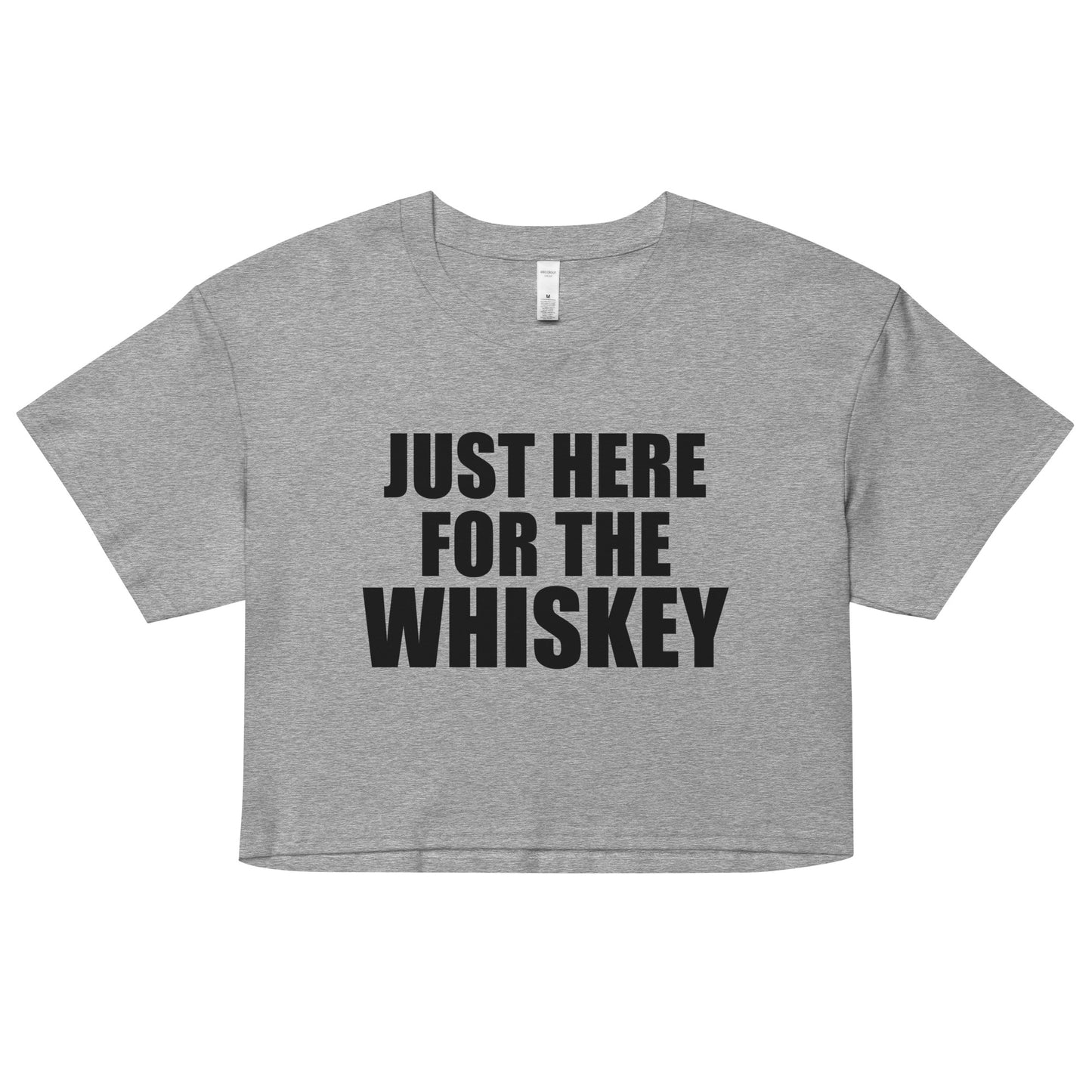JUST HERE FOR THE WHISKEY / AND NONE OF THE BULLSHIT - Women’s crop top