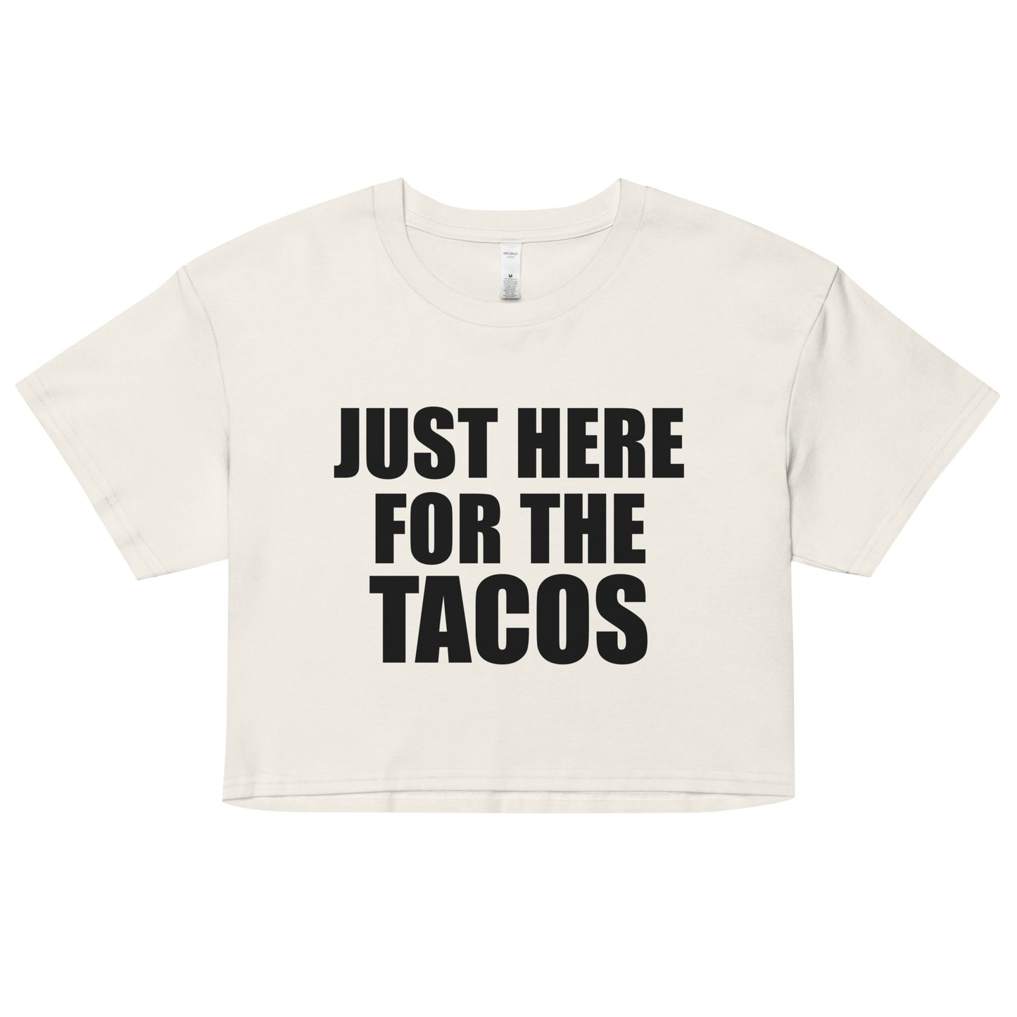 JUST HERE FOR THE TACOS AND NONE OF YOUR BULLSHIT - Women’s crop top