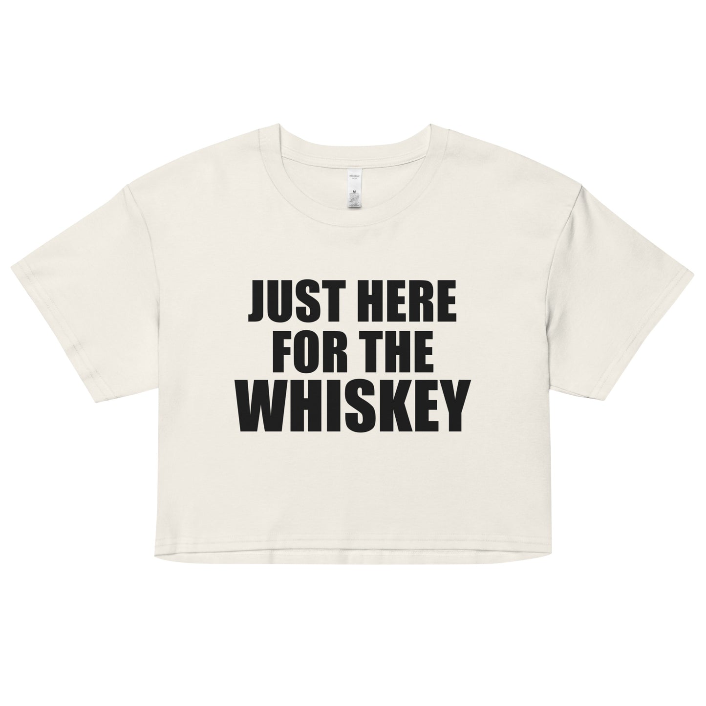 JUST HERE FOR THE WHISKEY / AND NONE OF THE BULLSHIT - Women’s crop top