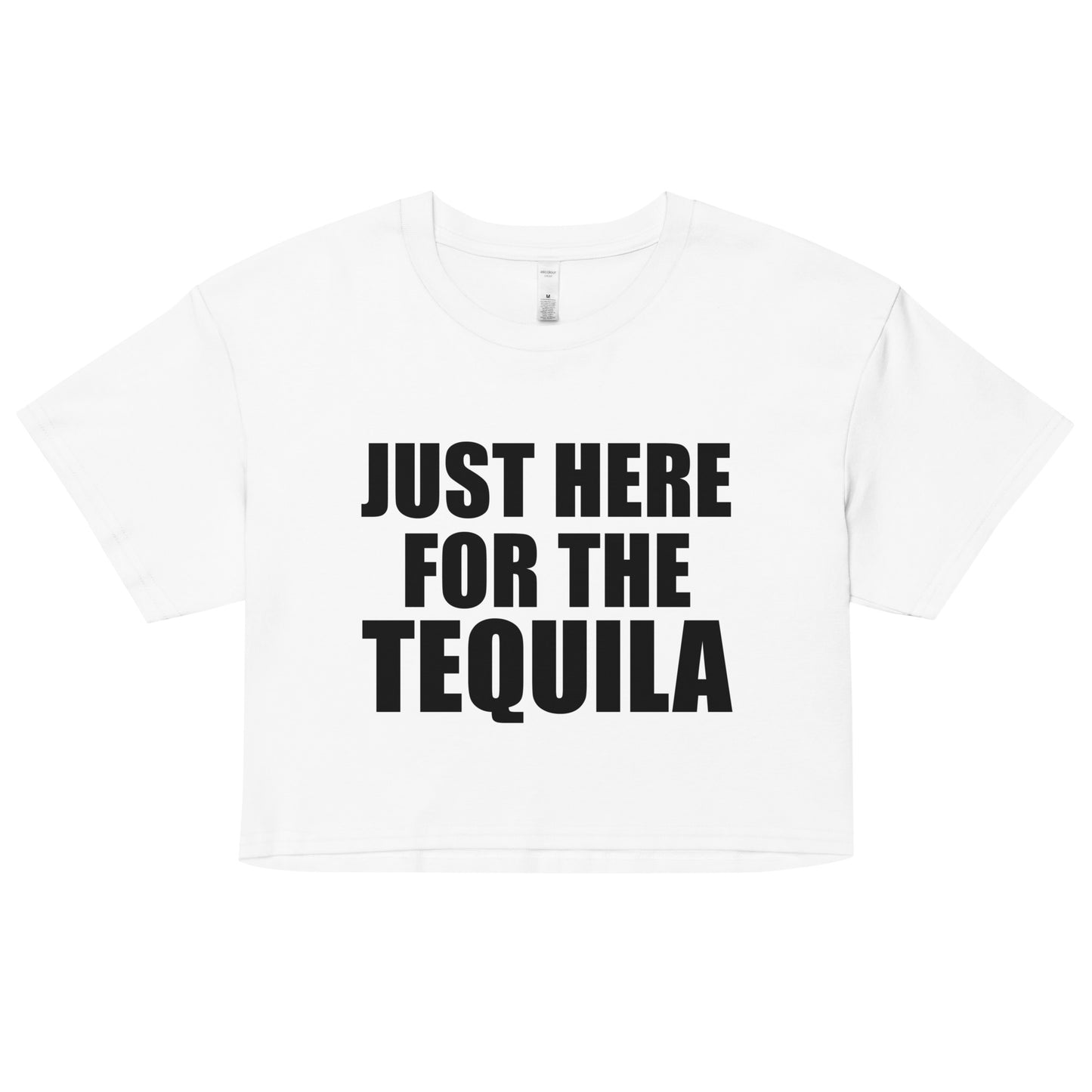 JUST HERE FOR THE TEQUILA / AND NONE OF THE BS - Women’s crop top
