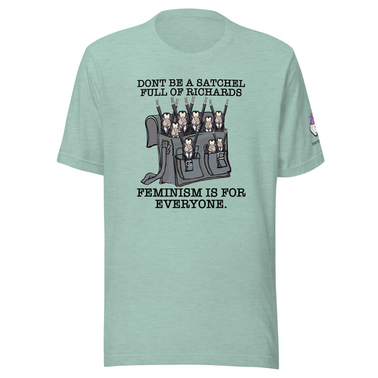 UNISEX T-SHIRT - SATCHEL FULL OF RICHARDS - FEMINISM IS FOR EVERYONE (BLACK FONT) / USE YOUR BRAIN