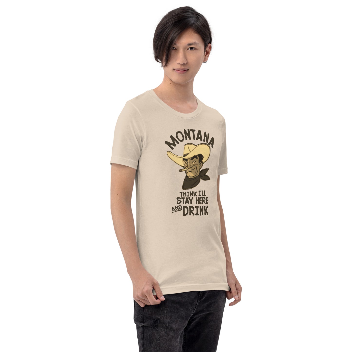 Unisex T-SHIRT - MONTANA I THINK I'LL STAY HERE AND DRINK MONOCHROME