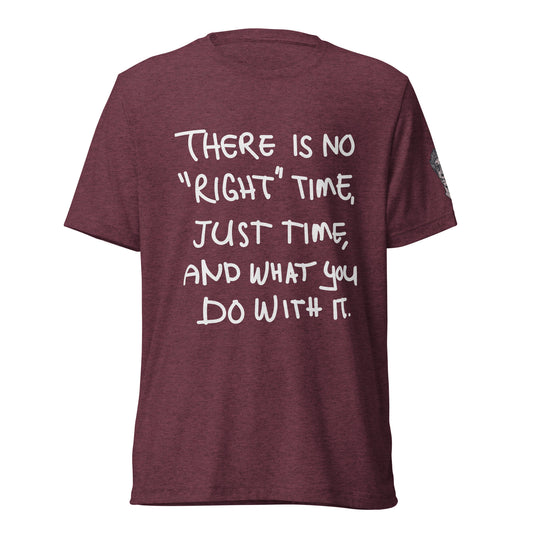 UNISEX TRI-BLEND T-SHIRT - THERE IS NO "RIGHT TIME" - ONLY TIME / WAR INSIDE ON SLEEVE